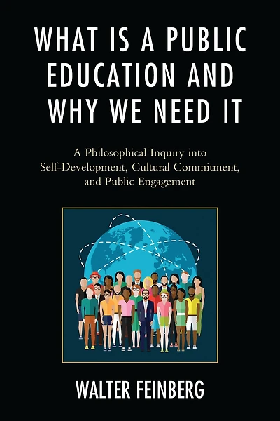 What Is A Public Education and Why We Need It: Philosophical Inquiry into Self-Development, Cultural Commitment, Engagement