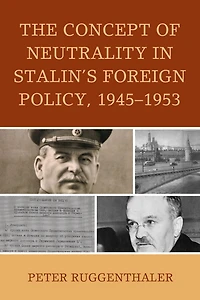 The Concept of Neutrality Stalin's Foreign Policy, 1945-1953