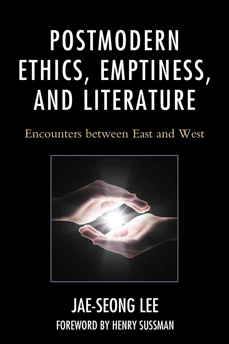 Postmodern Ethics, Emptiness, and Literature: Encounters between East West