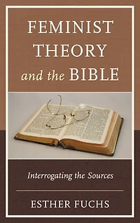 Feminist Theory and the Bible: Interrogating the Sources
