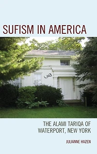 Sufism America: The Alami Tariqa of Waterport, New York
