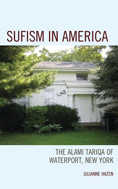 Sufism America: The Alami Tariqa of Waterport, New York