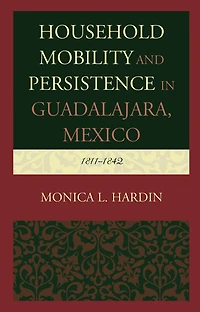Household Mobility and Persistence in Guadalajara, Mexico: 1811-1842