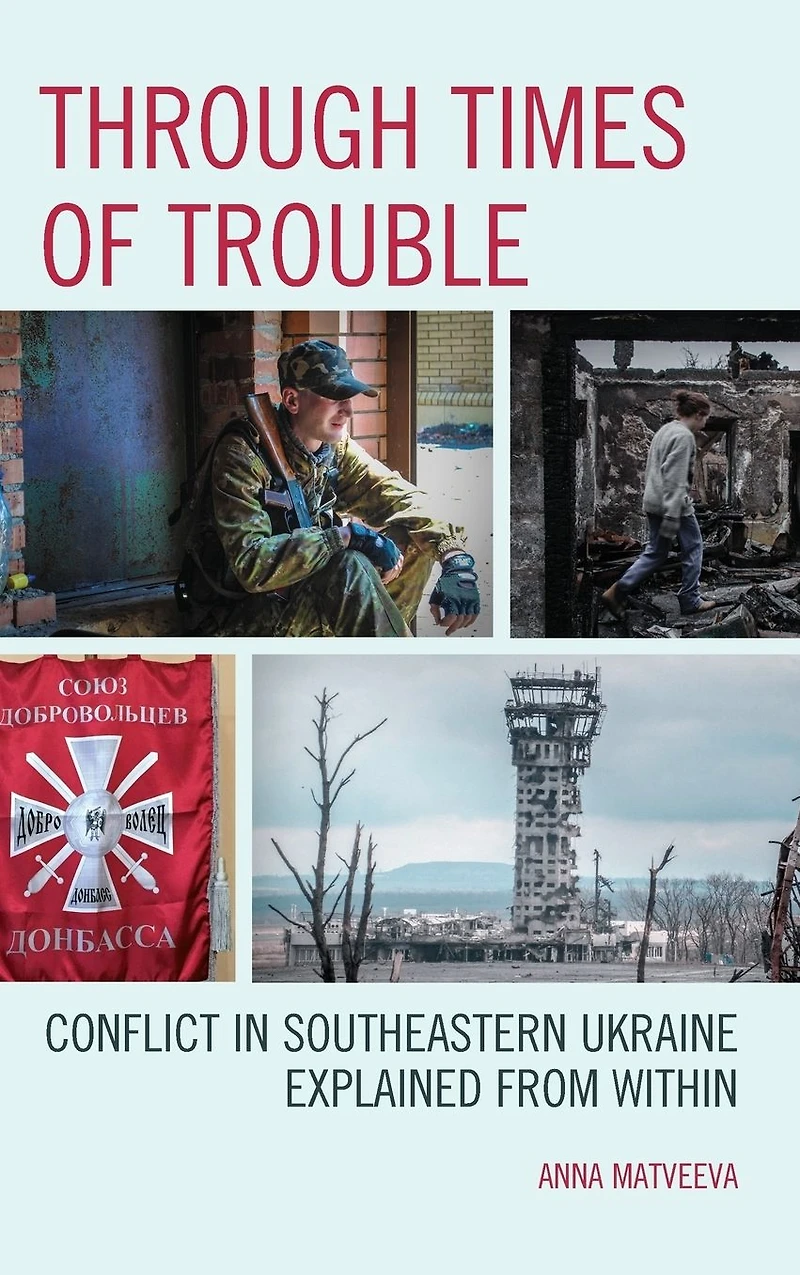 Through Times of Trouble: Conflict Southeastern Ukraine Explained from Within