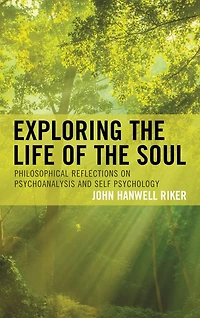 Exploring the Life of Soul: Philosophical Reflections on Psychoanalysis and Self Psychology