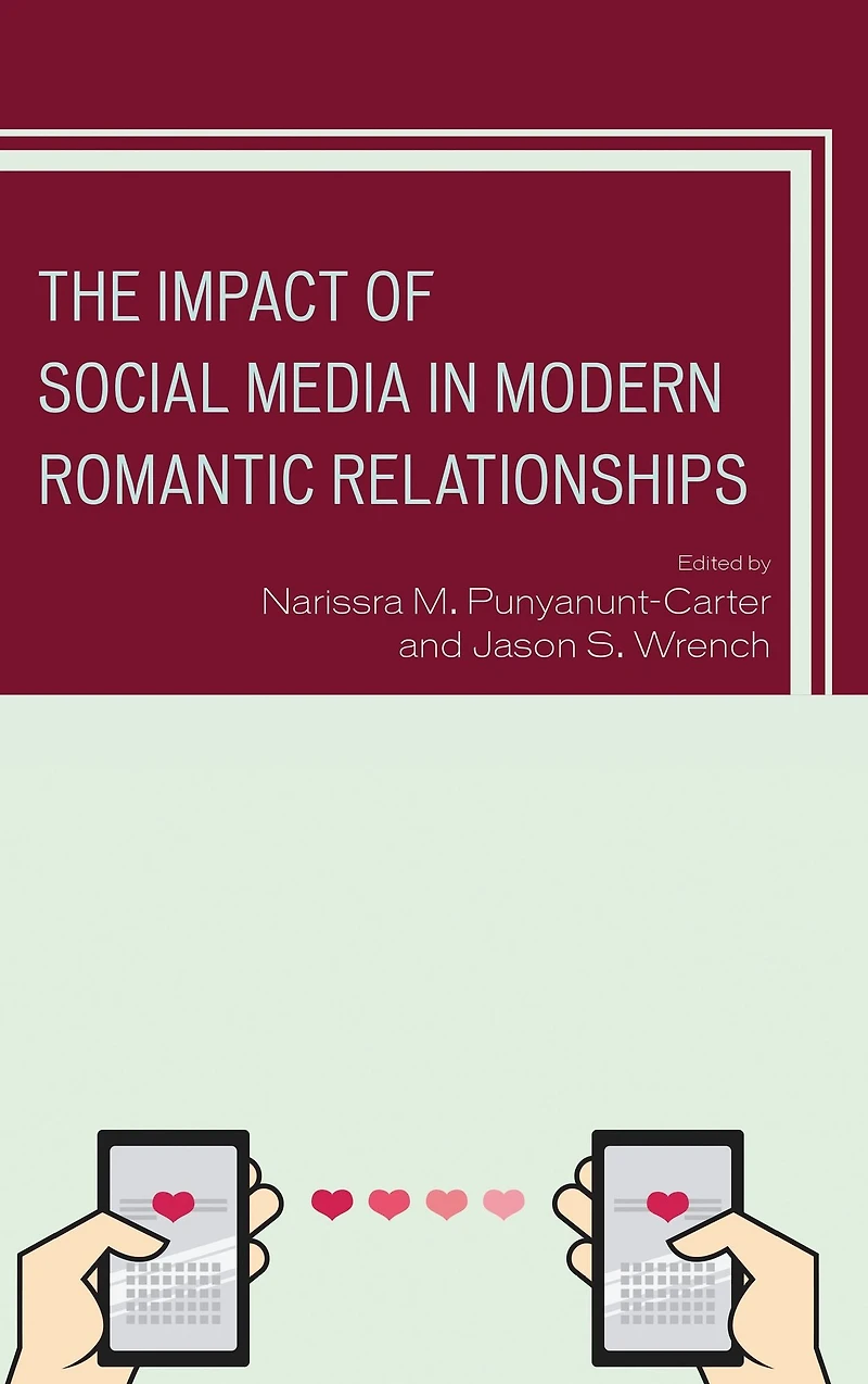 The Impact of Social Media Modern Romantic Relationships