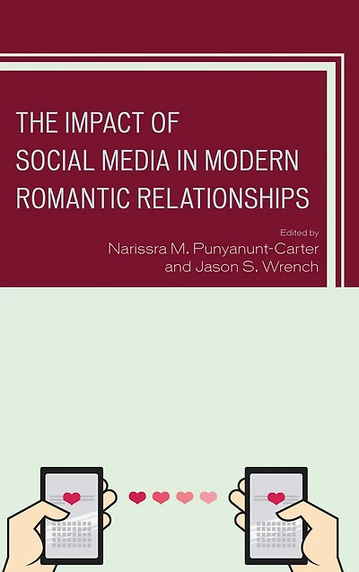 The Impact of Social Media Modern Romantic Relationships