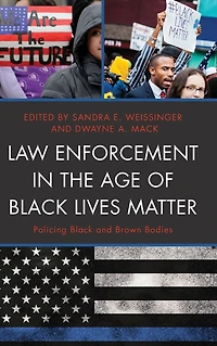 Law Enforcement the Age of Black Lives Matter: Policing and Brown Bodies
