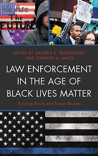 Law Enforcement the Age of Black Lives Matter: Policing and Brown Bodies