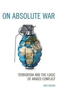 On Absolute War: Terrorism and the Logic of Armed Conflict
