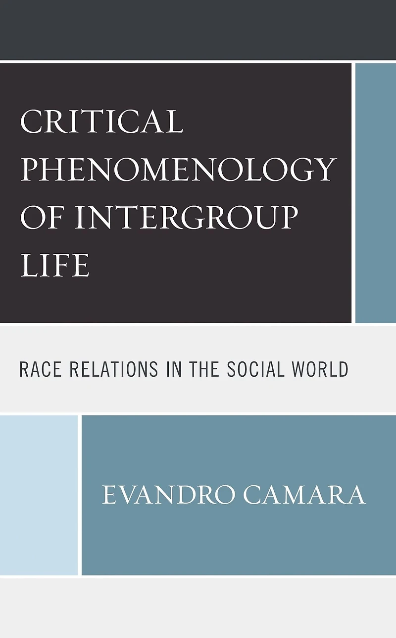 The Critical Phenomenology of Intergroup Life: Race Relations in the Social World