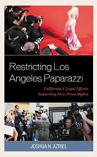 Restricting Los Angeles Paparazzi: California's Legal Efforts Impacting Free Press Rights