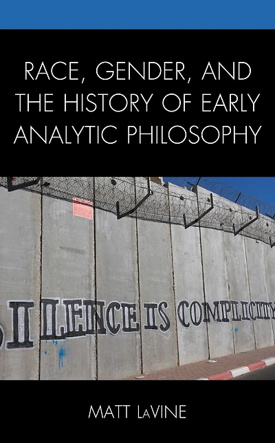 Race, Gender, and the History of Early Analytic Philosophy