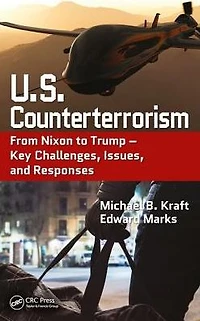 U.S. Counterterrorism: From Nixon to Trump - Key Challenges, Issues, and Responses