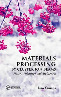 Materials Processing by Cluster Ion Beams: History, Technology, and Applications