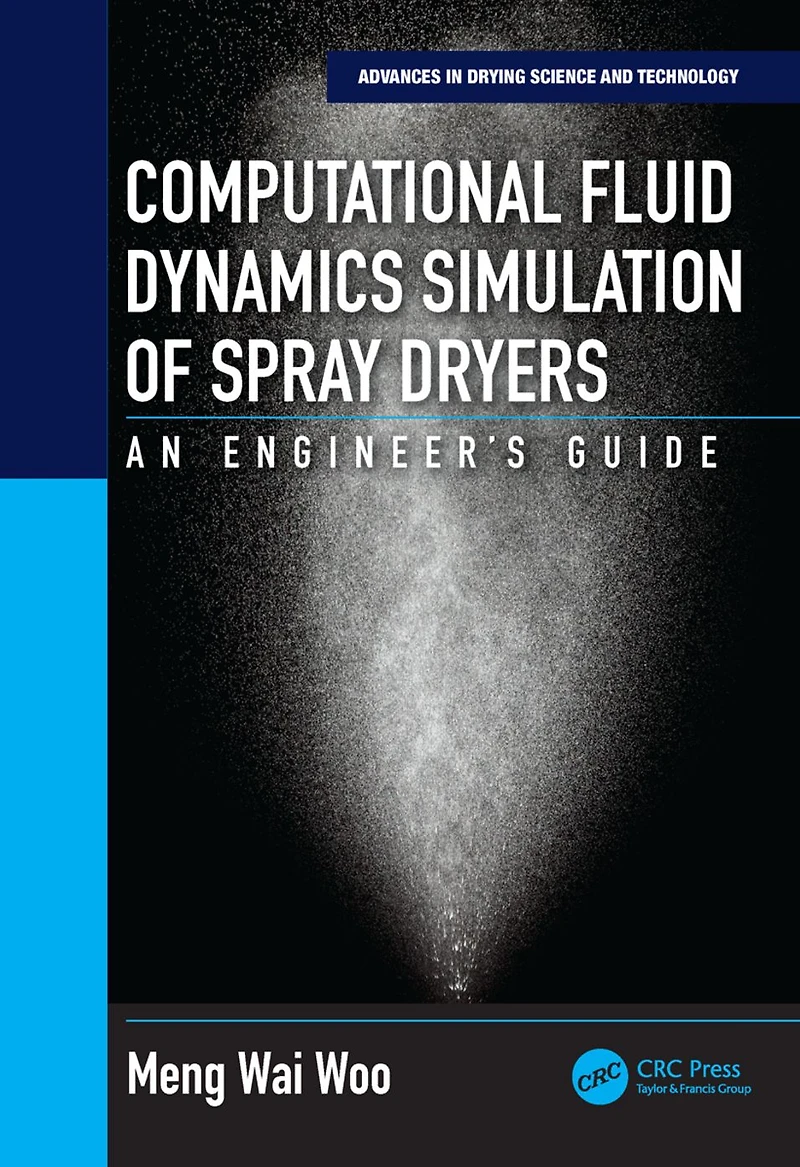 Computational Fluid Dynamics Simulation of Spray Dryers: An Engineer?s Guide