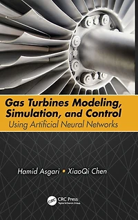 Gas Turbines Modeling, Simulation, and Control: Using Artificial Neural Networks