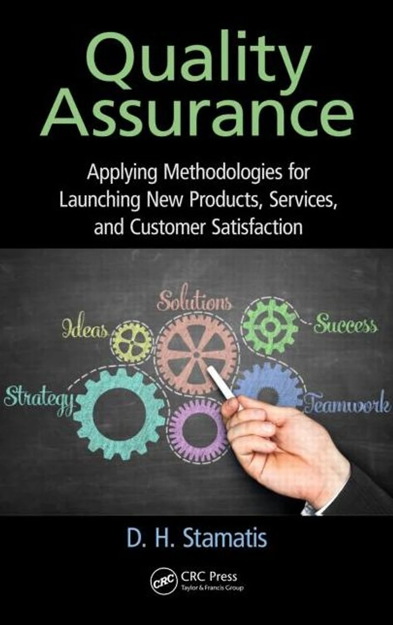 Quality Assurance: Applying Methodologies for Launching New Products, Services, and Customer Satisfaction