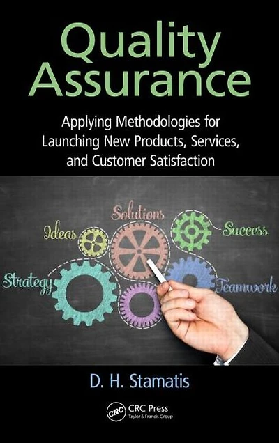 Quality Assurance: Applying Methodologies for Launching New Products, Services, and Customer Satisfaction