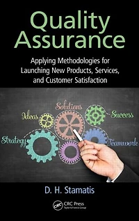 Quality Assurance: Applying Methodologies for Launching New Products, Services, and Customer Satisfaction
