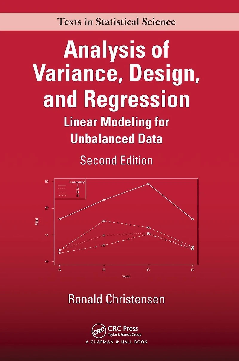 Analysis of Variance, Design, and Regression: Linear Modeling for Unbalanced Data, Second Edition