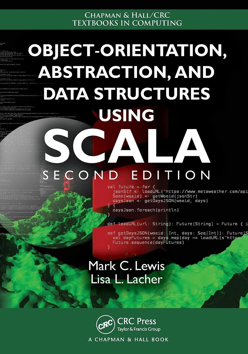 Object-Orientation, Abstraction, and Data Structures Using Scala