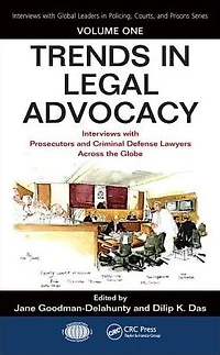 Trends Legal Advocacy: Interviews with Prosecutors and Criminal Defense Lawyers Across the Globe, Volume One