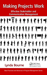 Making Projects Work: Effective Stakeholder and Communication Management