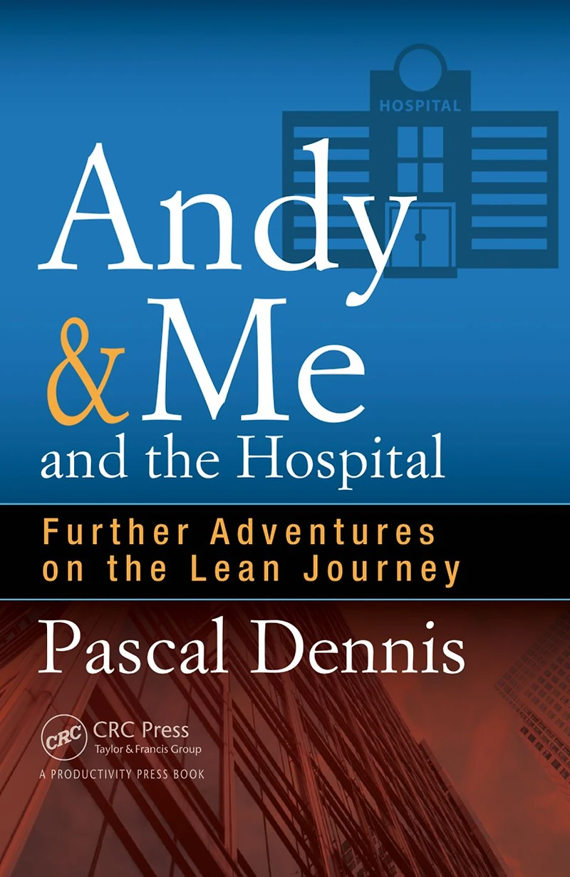 Andy & Me and the Hospital: Further Adventures on Lean Journey