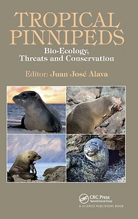 Tropical Pinnipeds: Bio-Ecology, Threats and Conservation