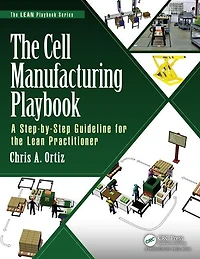 the Cell Manufacturing Playbook: A Step-by-Step Guideline for Lean Practitioner