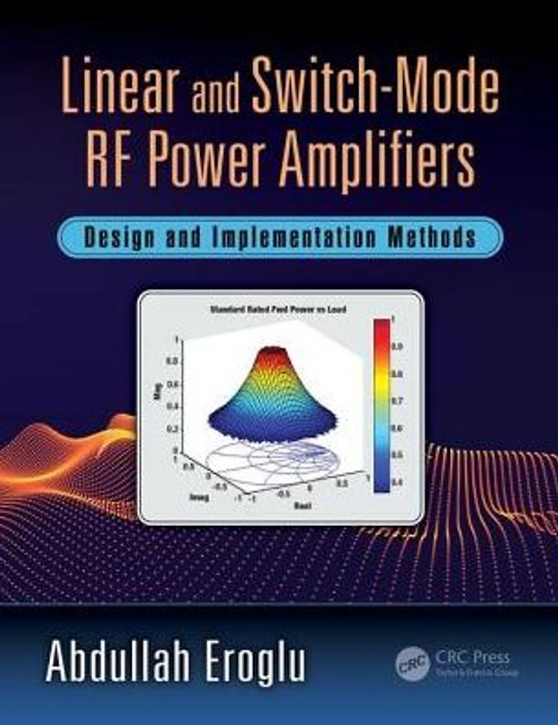 Linear and Switch-Mode RF Power Amplifiers: Design Implementation Methods