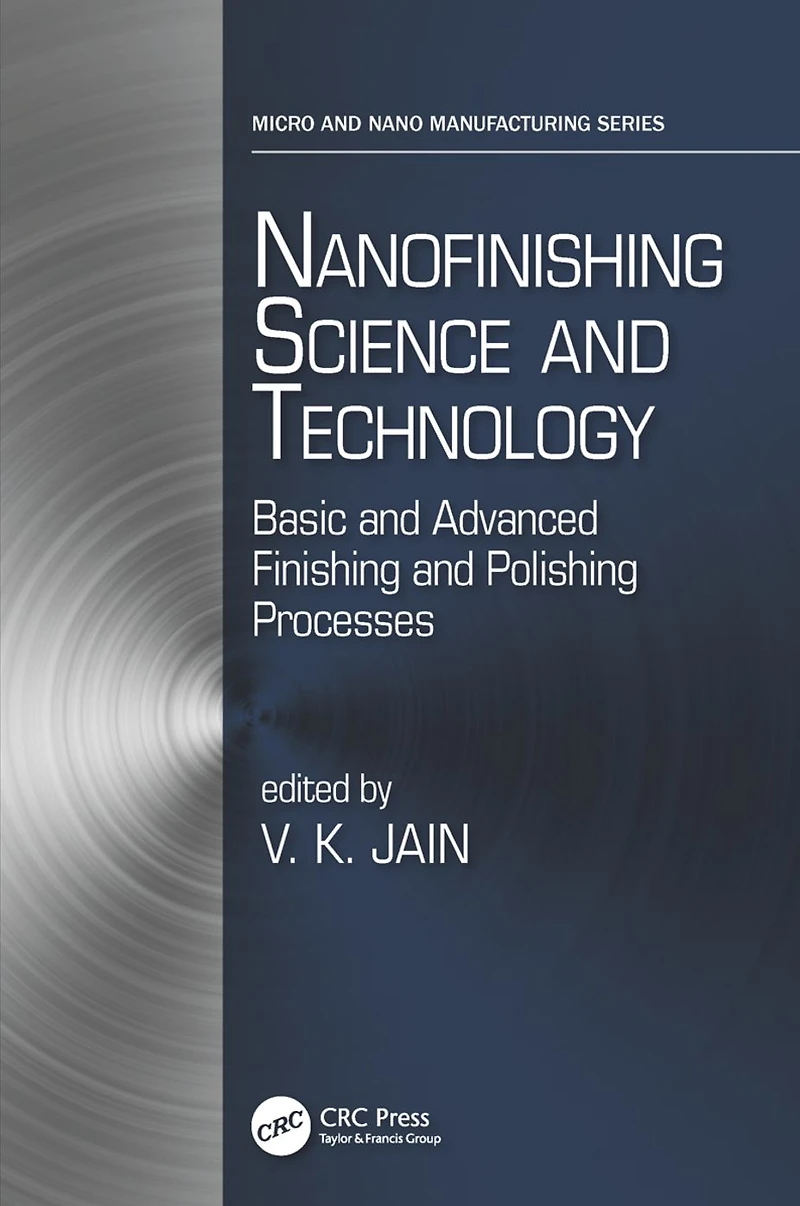 Nanofinishing Science and Technology: Basic Advanced Finishing Polishing Processes