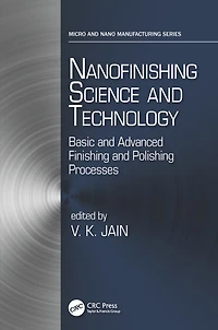 Nanofinishing Science and Technology: Basic Advanced Finishing Polishing Processes