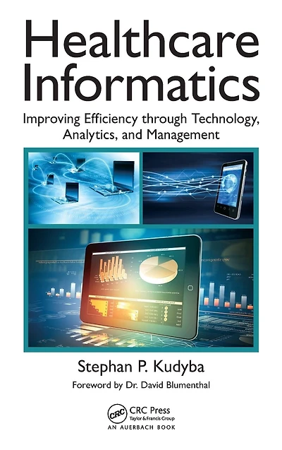 Healthcare Informatics: Improving Efficiency through Technology, Analytics, and Management