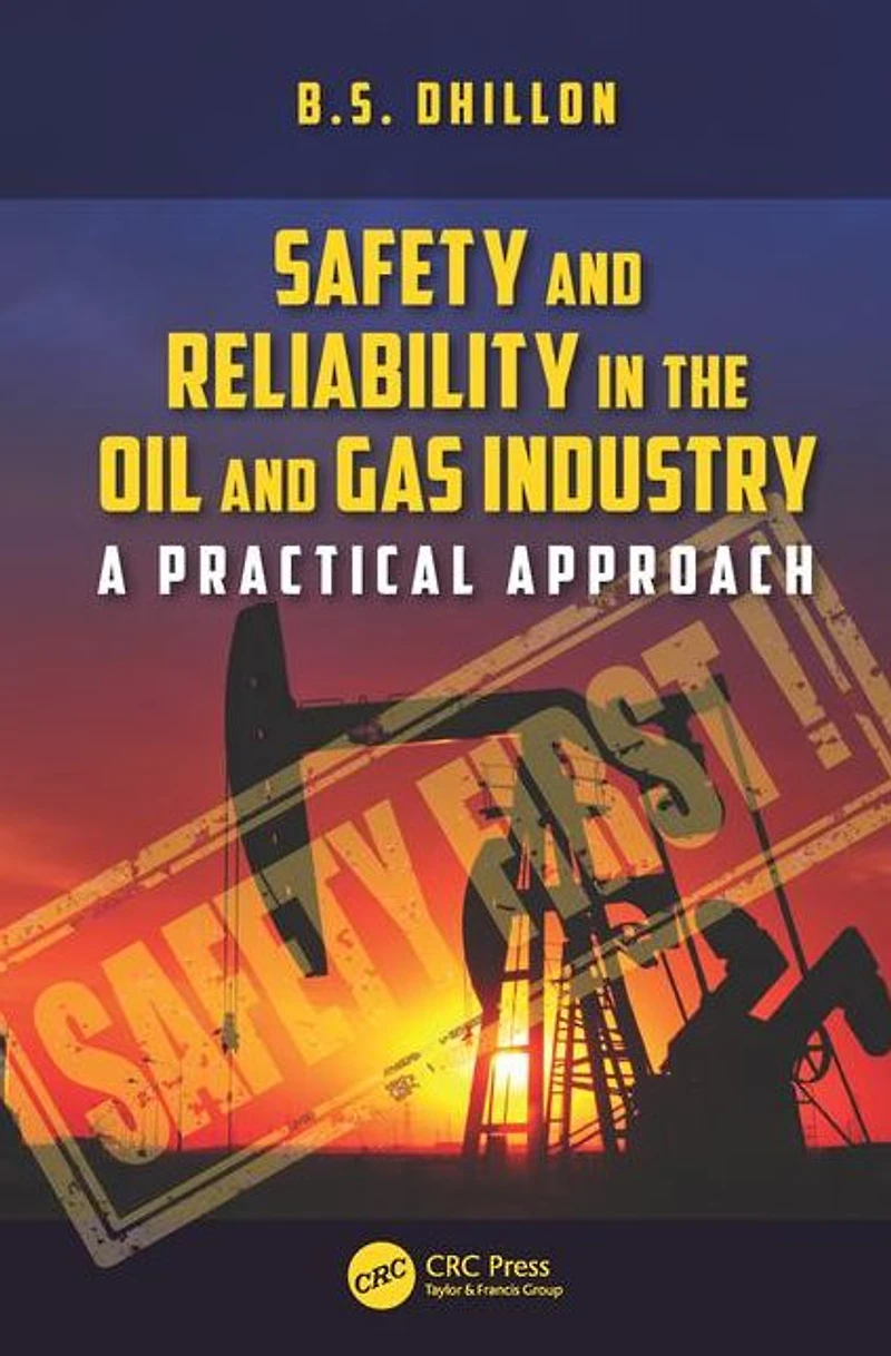 Safety and Reliability the Oil Gas Industry: A Practical Approach