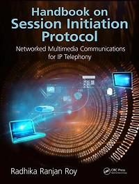 Handbook on Session Initiation Protocol: Networked Multimedia Communications for IP Telephony