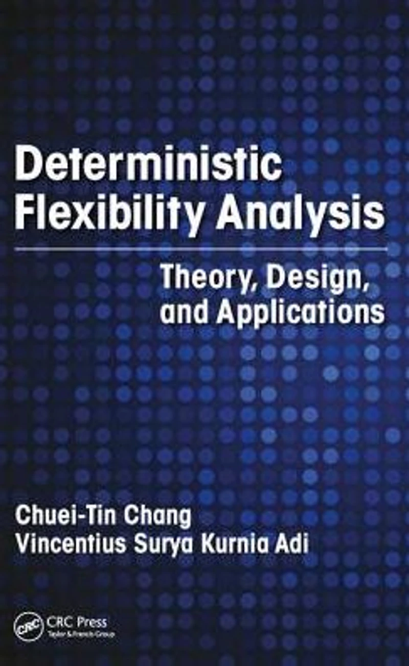 Deterministic Flexibility Analysis: Theory, Design, and Applications