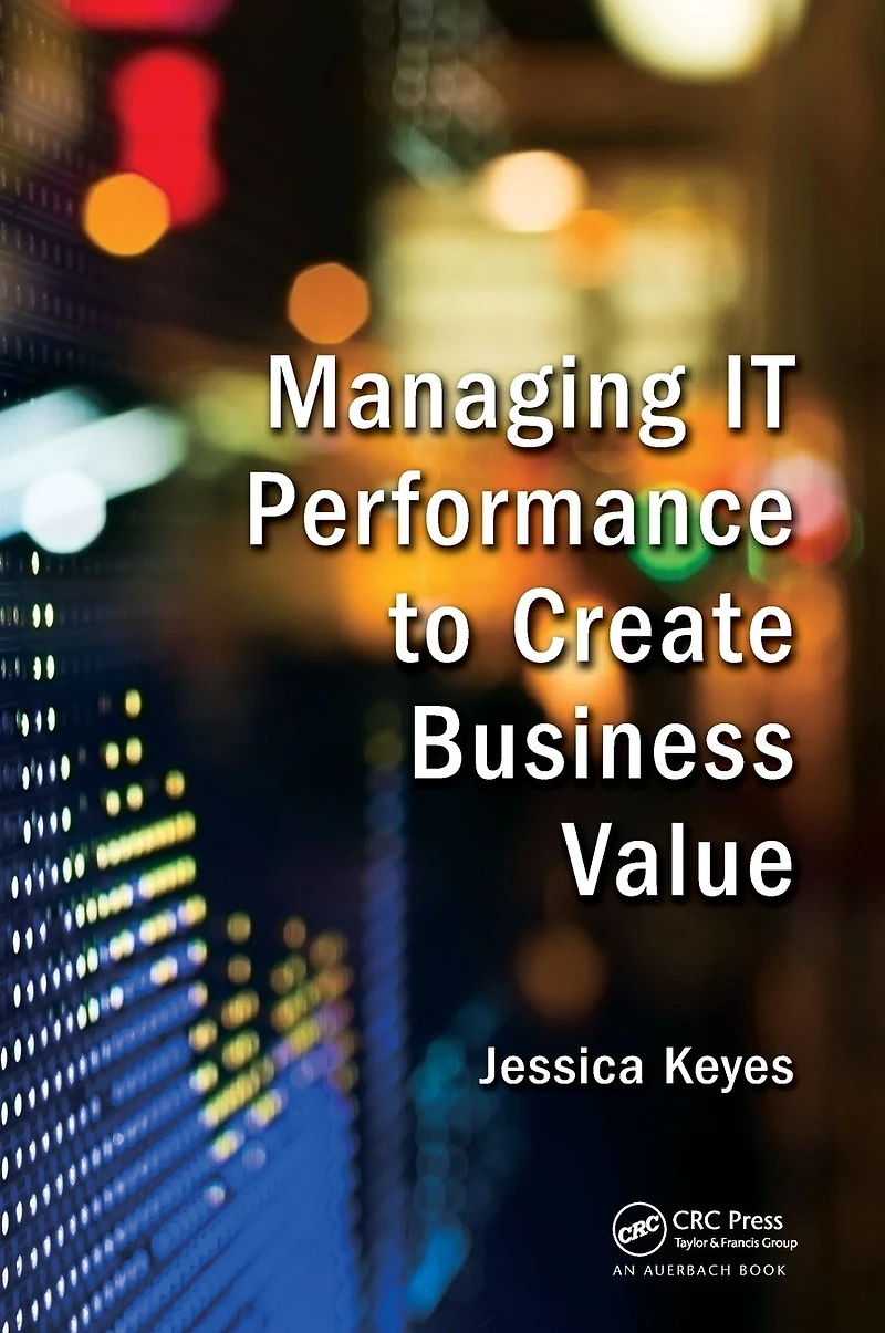 Managing IT Performance to Create Business Value