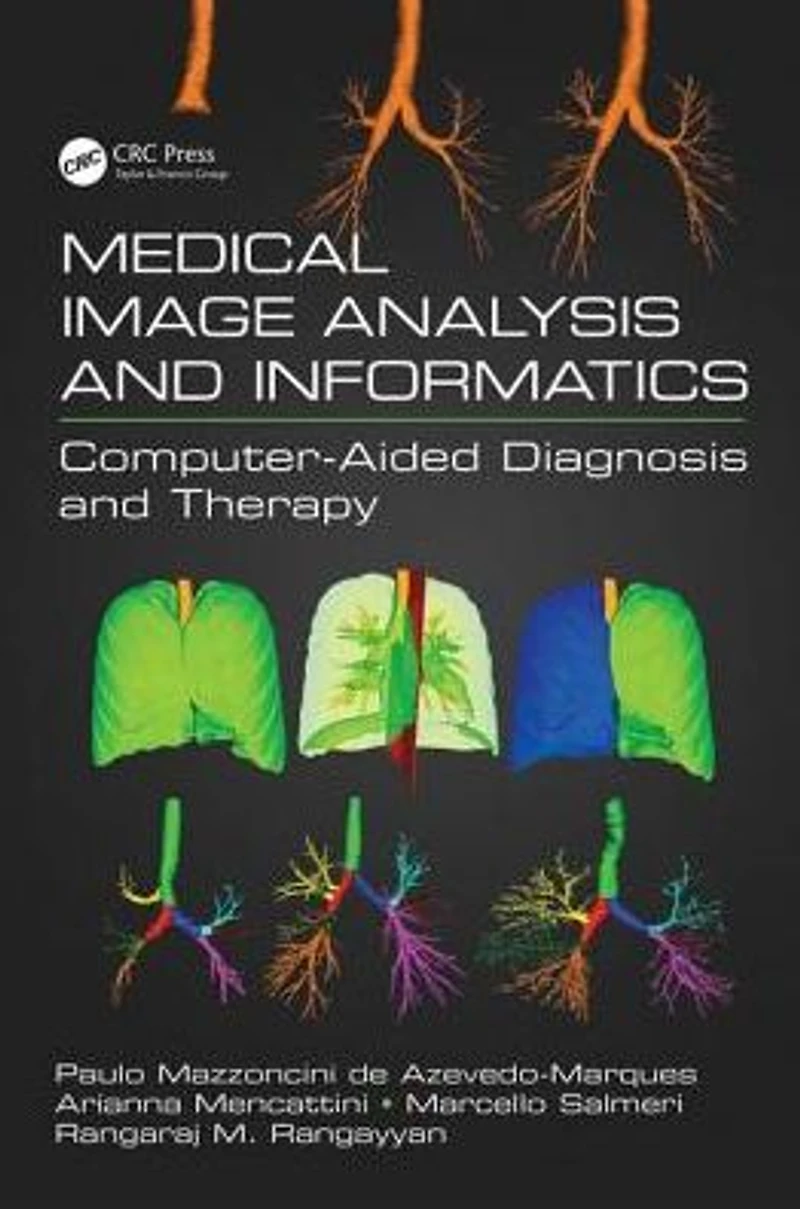 Medical Image Analysis and Informatics: Computer-Aided Diagnosis Therapy