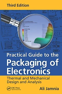 Practical Guide to the Packaging of Electronics: Thermal and Mechanical Design Analysis, Third Edition
