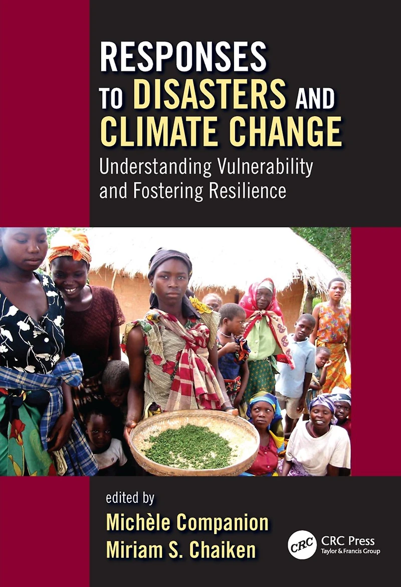 Responses to Disasters and Climate Change: Understanding Vulnerability Fostering Resilience