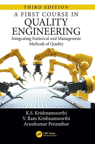 A First Course in Quality Engineering: Integrating Statistical and Management Methods of Quality, Third Edition