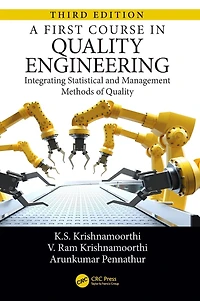 A First Course in Quality Engineering: Integrating Statistical and Management Methods of Quality, Third Edition
