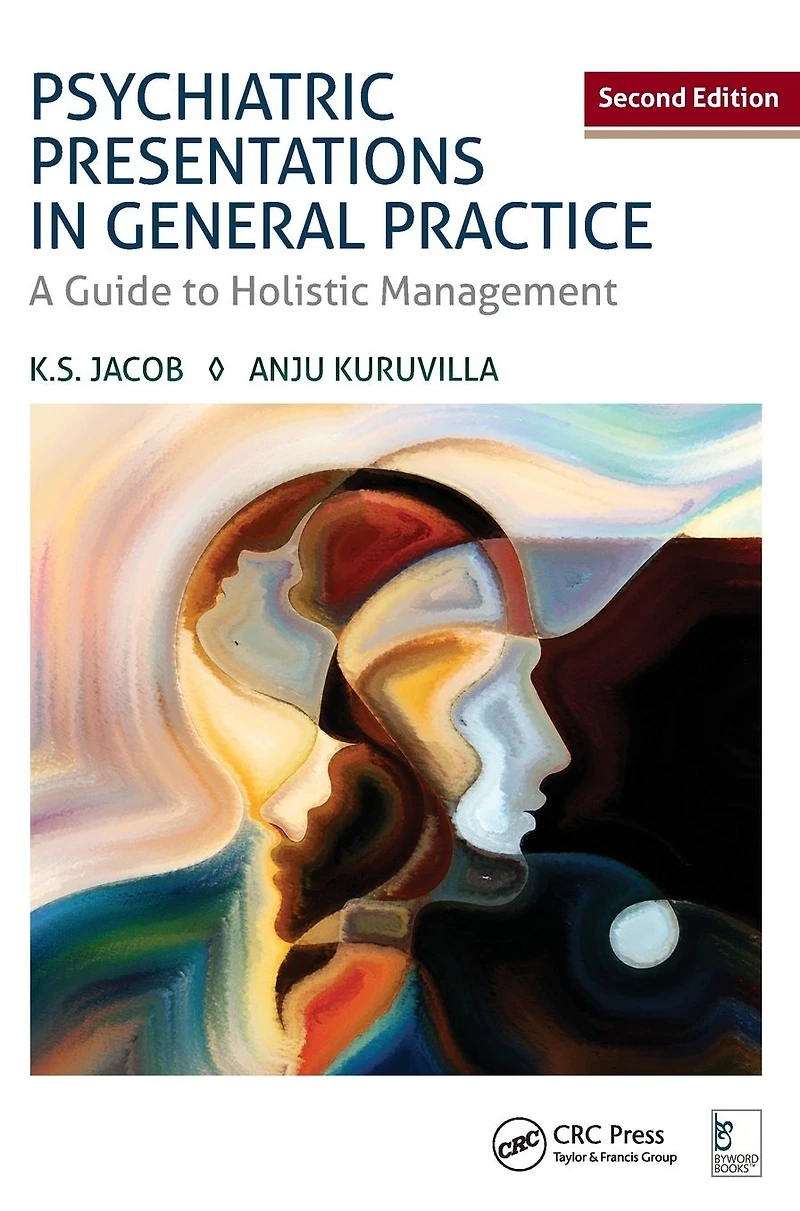 Psychiatric Presentations General Practice: A Guide to Holistic Management, Second Edition