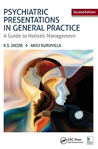 Psychiatric Presentations General Practice: A Guide to Holistic Management, Second Edition
