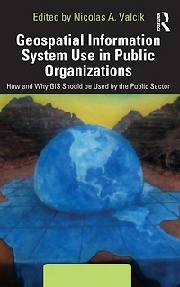 Geospatial Information System Use Public Organizations: How and Why GIS Should be Used the Sector