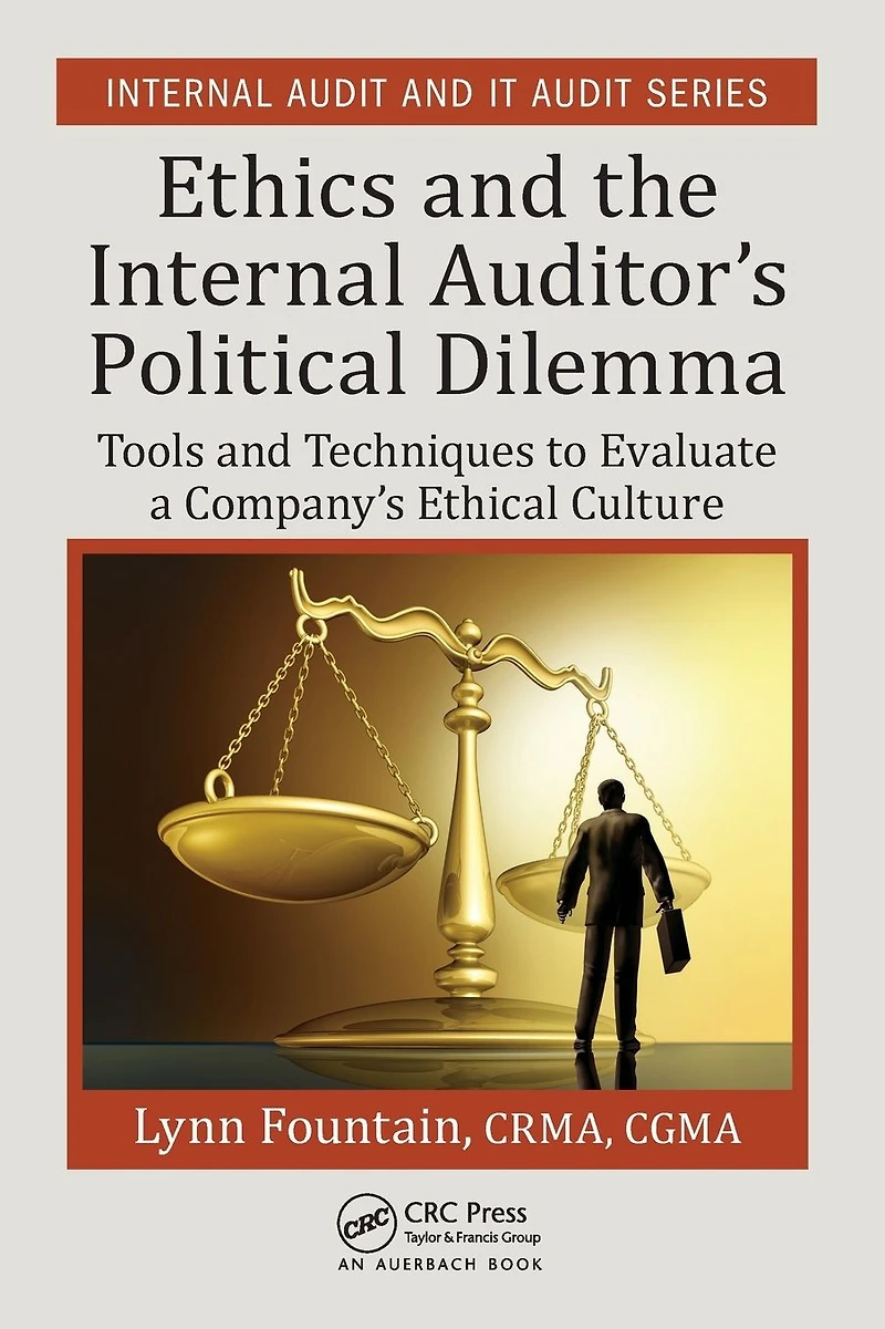 Ethics and the Internal Auditor's Political Dilemma: Tools Techniques to Evaluate a Company's Ethical Culture
