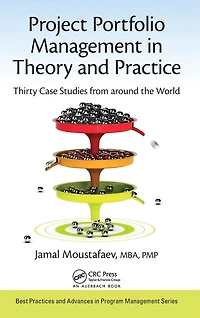 Project Portfolio Management Theory and Practice: Thirty Case Studies from around the World