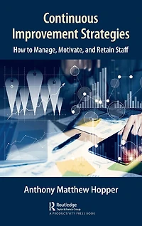 Continuous Improvement Strategies: How to Manage, Motivate, and Retain Staff